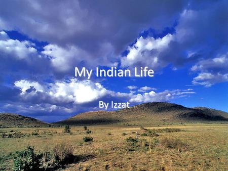 My Indian Life By Izzat Journal Entry #1 Hi my name is Bodaway meaning fire maker I am part of the Mohawk tribe My family and I live in the Eastern Wood.