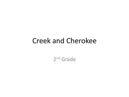 Creek and Cherokee 2nd Grade.