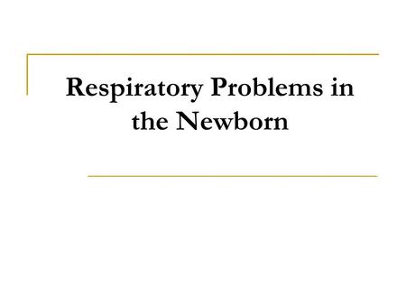 Respiratory Problems in the Newborn