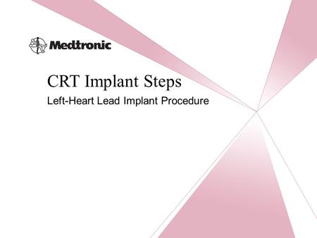 CRT Implant Steps Left-Heart Lead Implant Procedure.