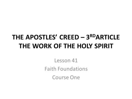 THE APOSTLES’ CREED – 3RDARTICLE THE WORK OF THE HOLY SPIRIT