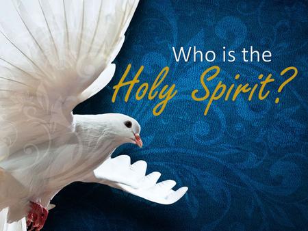Who is the Holy Spirit?.