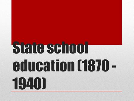 State school education (1870 - 1940). Good ProgressOutstanding Progress Predicted Grade A & B students *6-7/9 on the quick fire questions *Achieve target.