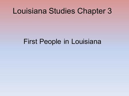 Louisiana Studies Chapter 3