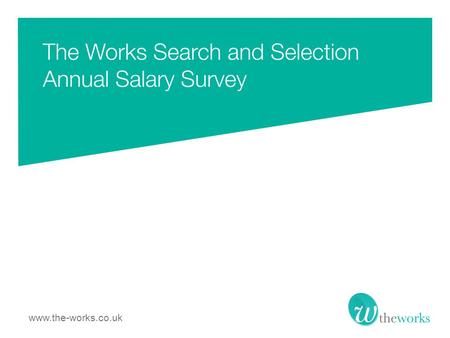 Www.the-works.co.uk. The Works Search and Selection surveyed 1075 PR Professionals in the communications industry from December 2012 to January 2013.