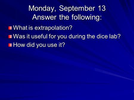 Monday, September 13 Answer the following: