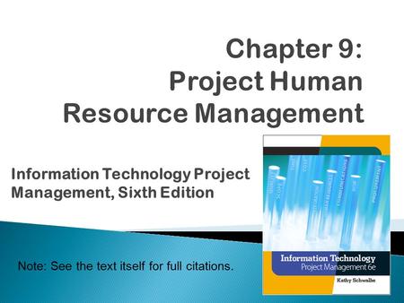 Note: See the text itself for full citations. Information Technology Project Management, Sixth Edition.