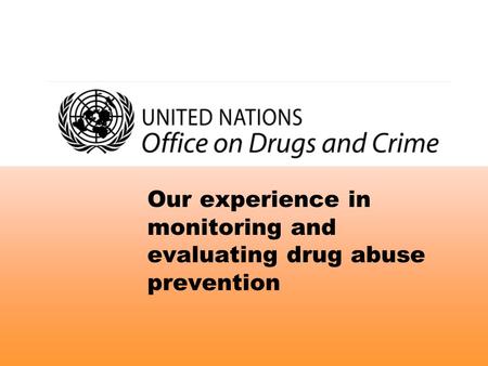 Our experience in monitoring and evaluating drug abuse prevention.