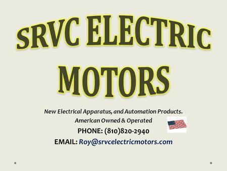 New Electrical Apparatus, and Automation Products. American Owned & Operated PHONE: (810)820-2940