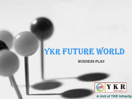 YKR Future World Business Plan A Unit of YKR Infracity Limited.
