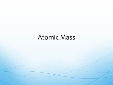 Atomic Mass.