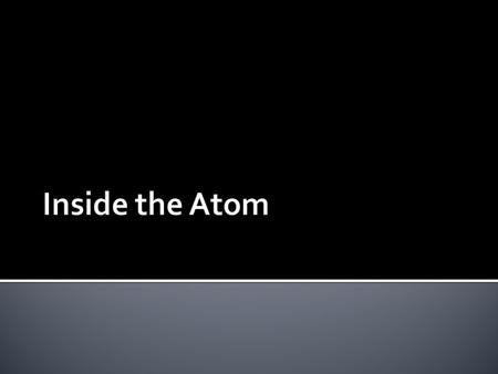 Inside the Atom.