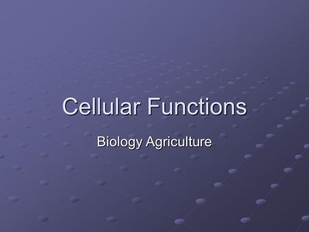 Cellular Functions Biology Agriculture.