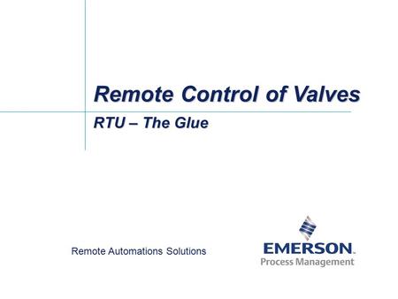Remote Automations Solutions RTU – The Glue Remote Control of Valves.