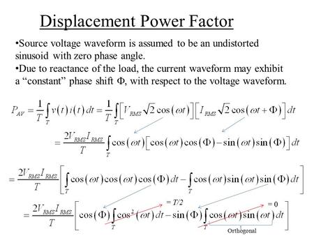 Displacement Power Factor Source voltage waveform is assumed to be an undistorted sinusoid with zero phase angle. Due to reactance of the load, the current.