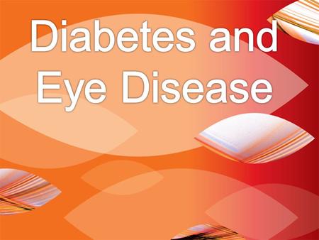 DIABETES AND EYE DISEASE: LEARNING OBJECTIVES