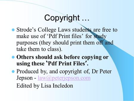 Copyright … Strode’s College Laws students are free to make use of ‘Pdf Print files’ for study purposes (they should print them off and take them to class).
