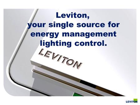 Leviton, your single source for energy management lighting control.