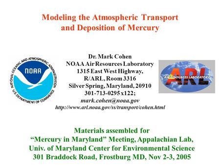 Modeling the Atmospheric Transport and Deposition of Mercury Materials assembled for “Mercury in Maryland” Meeting, Appalachian Lab, Univ. of Maryland.