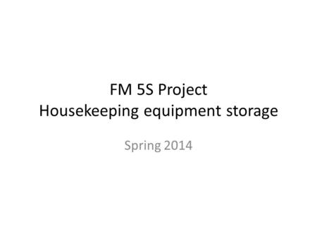 FM 5S Project Housekeeping equipment storage