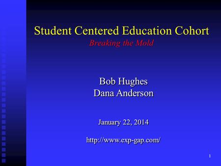 1 Bob Hughes Dana Anderson Bob Hughes Dana Anderson January 22, 2014  January 22, 2014  Breaking the Mold.