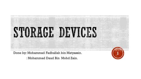 Done by: Mohammad Fadhullah bin Matyassin. : Mohammad Daud Bin Mohd Zain. 1.