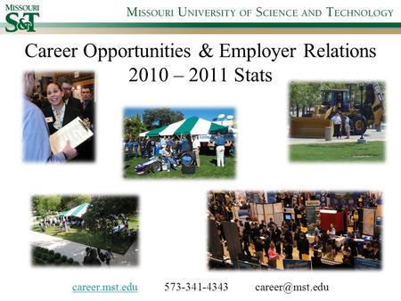 Career Opportunities & Employer Relations 2010 – 2011 Stats career.mst.educareer.mst.edu 573-341-4343