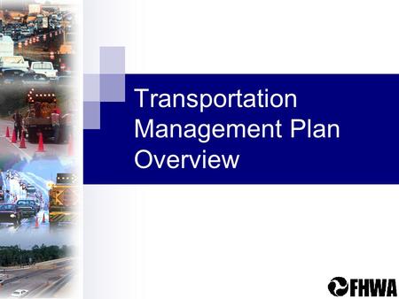 Transportation Management Plan Overview. TMP Overview2 Is that the impression people have?