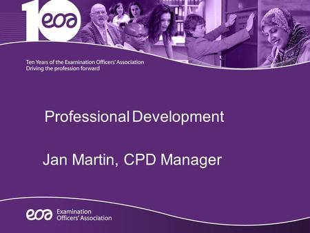 Professional Development Jan Martin, CPD Manager.