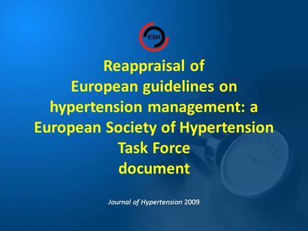 Reappraisal of European guidelines on hypertension management: a European Society of Hypertension Task Force document Journal of Hypertension 2009.