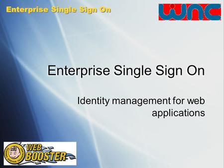 Enterprise Single Sign On Identity management for web applications.