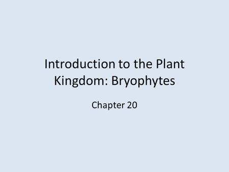 Introduction to the Plant Kingdom: Bryophytes