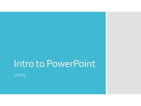 Intro to PowerPoint 12/2/13. Warm-up  Create a list of everything you know how to do in PowerPoint.