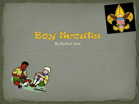 Boy Scouts By Rachel Ison.