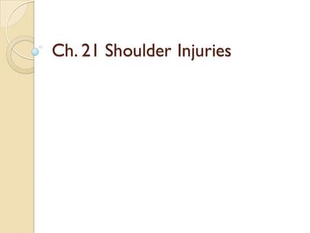 Ch. 21 Shoulder Injuries. Impingement Syndrome Space between humeral head below and acromion above becomes narrowed The structures that live in that space.