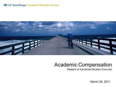 Academic Compensation Masters of Advanced Studies Overview March 29, 2011.