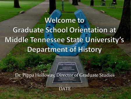 Dr. Pippa Holloway, Director of Graduate Studies DATE