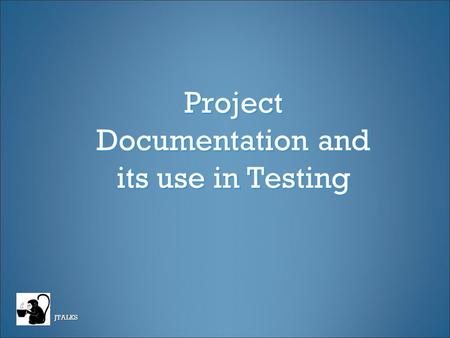 Project Documentation and its use in Testing JTALKS.
