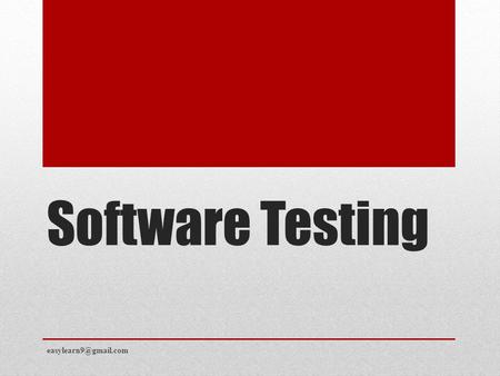 Software Testing easylearn9@gmail.com Prasad G.