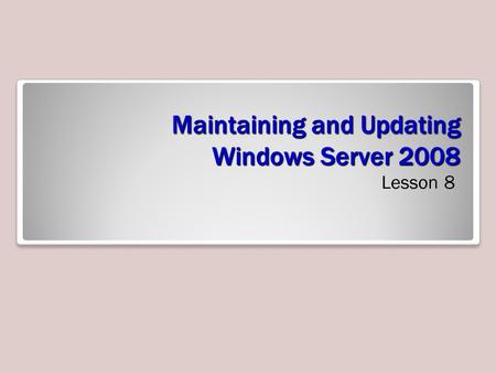 Maintaining and Updating Windows Server 2008