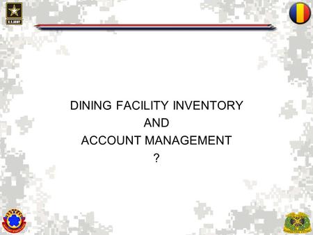 DINING FACILITY INVENTORY AND ACCOUNT MANAGEMENT ?