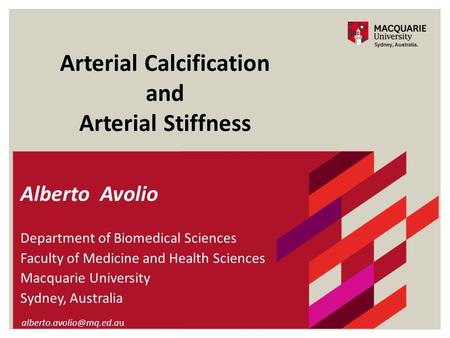 Arterial Calcification and Arterial Stiffness Alberto Avolio Department of Biomedical Sciences Faculty of Medicine and Health Sciences Macquarie University.