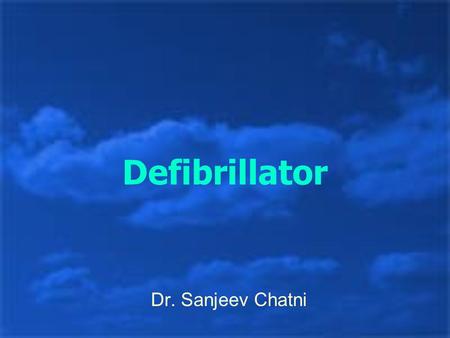 Defibrillator Dr. Sanjeev Chatni. Definition An electrical device used to counteract fibrillation of the heart muscle and restore normal heartbeat by.