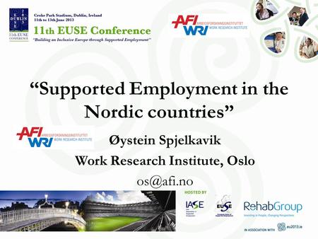 “Supported Employment in the Nordic countries” Øystein Spjelkavik Work Research Institute, Oslo