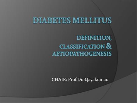 Diabetes Mellitus definition, classification & aetiopathogenesis