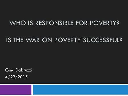 Who Is Responsible for Poverty? Is the War on Poverty Successful?