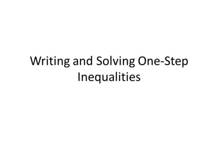 Writing and Solving One-Step Inequalities