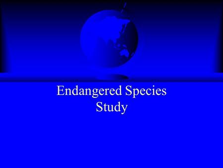 Endangered Species Study. Quiz Where does it live? F Copy a map from Encarta Encyclopedia, Bookshelf, Encarta Virtual Globe, or from the Internet. F Paste.