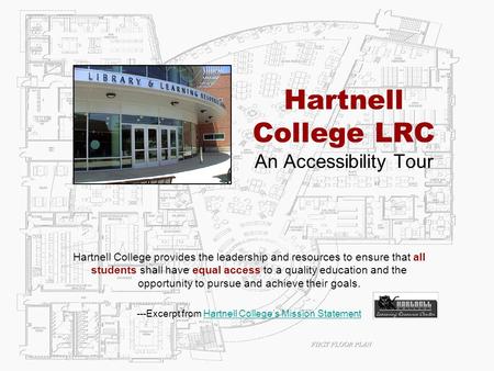 Hartnell College LRC An Accessibility Tour Hartnell College provides the leadership and resources to ensure that all students shall have equal access to.