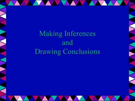 Making Inferences and Drawing Conclusions